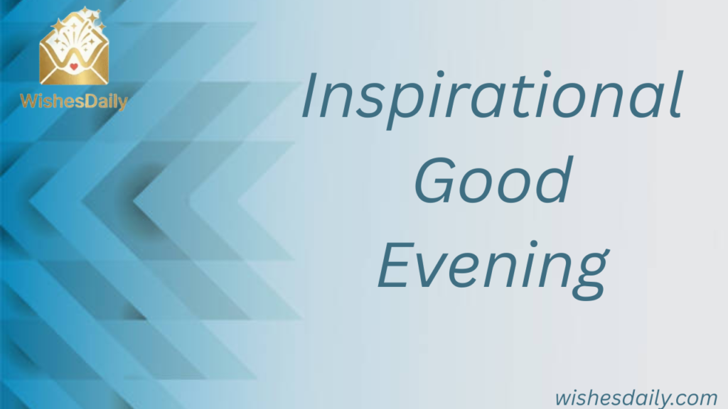 Inspirational Good Evening Quotes
