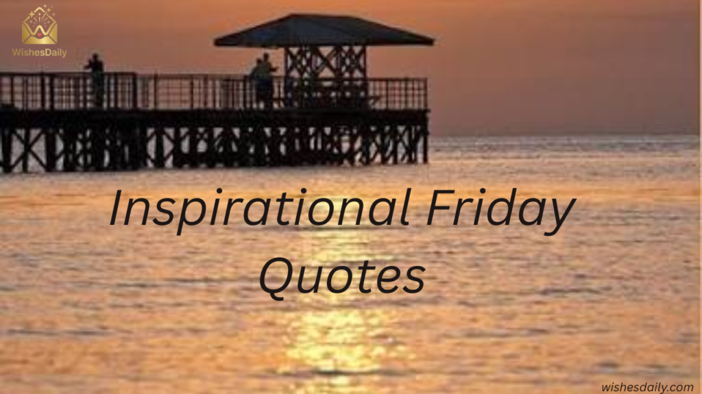 Inspirational Friday Quotes