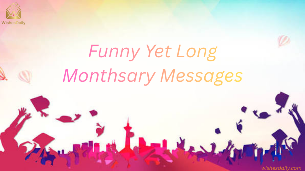 Funny Yet Long Monthsary Messages for Boyfriend