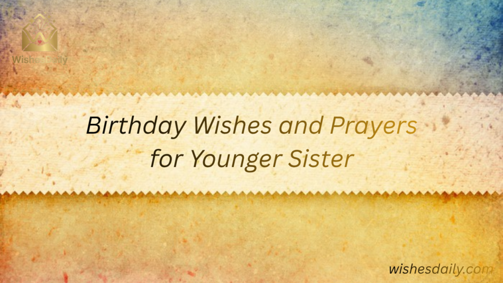 Birthday Wishes and Prayers for Younger Sister