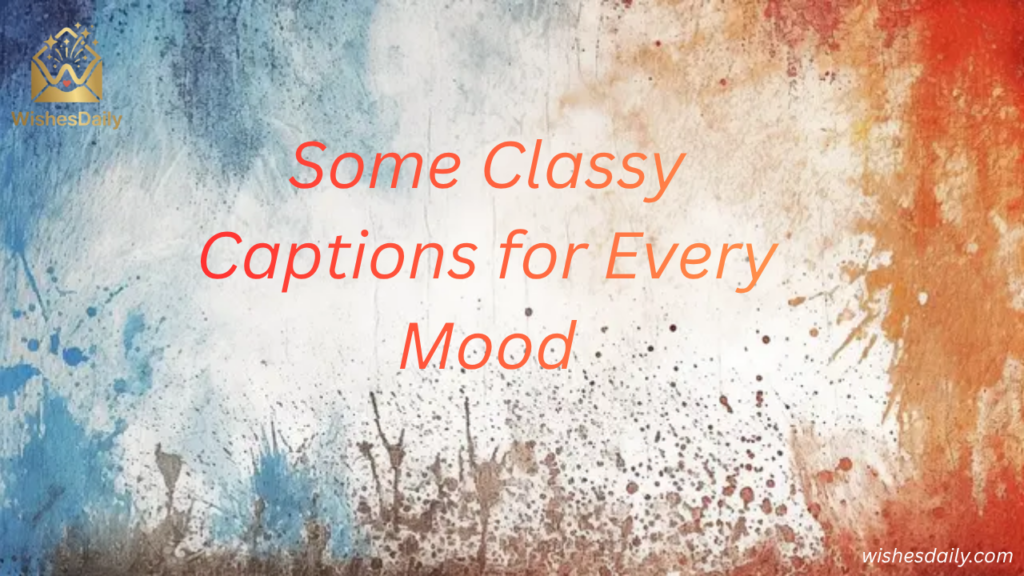 Some Classy Captions for Every Mood