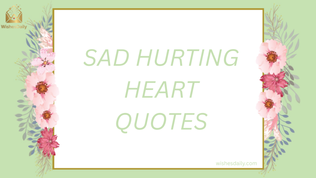 SAD HURTING HEART QUOTES
