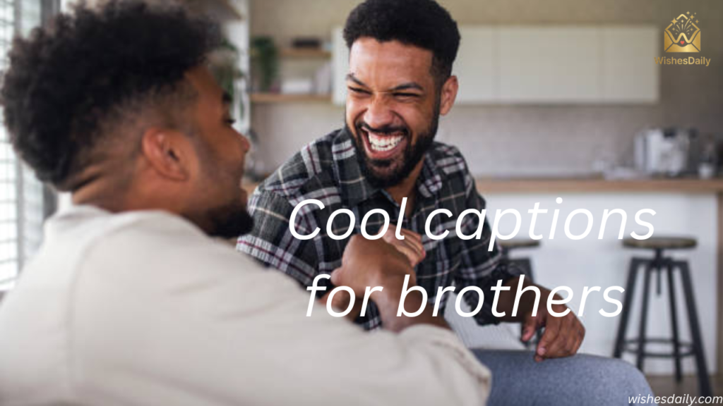 Cool captions for brothers that show attitude