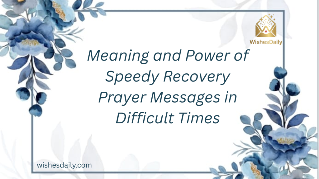 Meaning and Power of Speedy Recovery Prayer Messages in Difficult Times