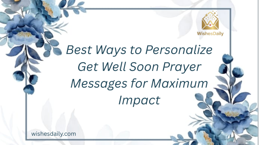 Best Ways to Personalize Get Well Soon Prayer Messages for Maximum Impact