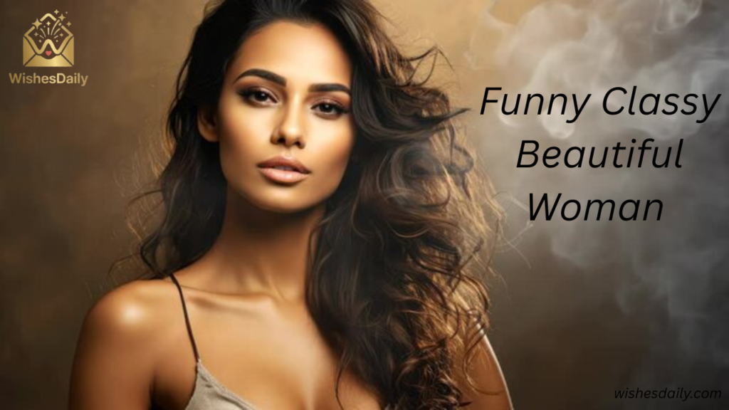 Funny Classy Beautiful Woman Quotes
