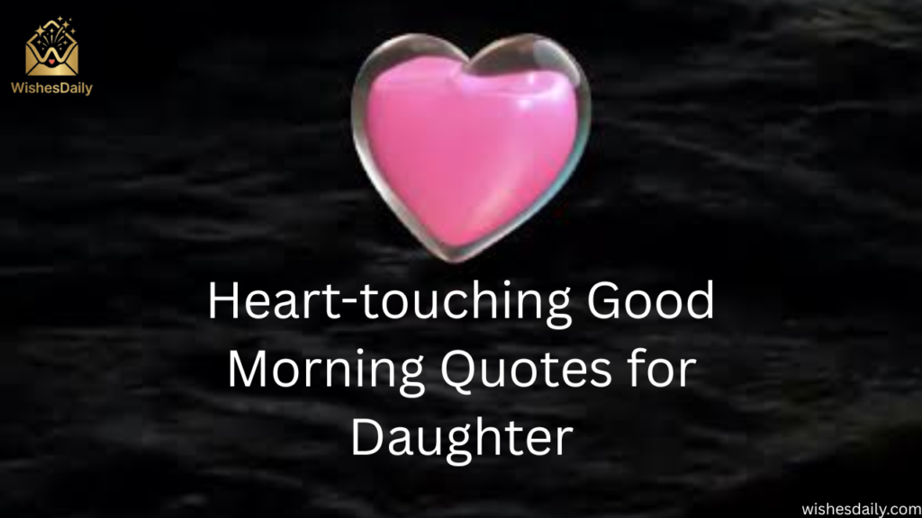 Heart-touching Good Morning Quotes for Daughter