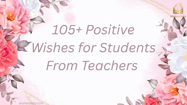 105+ Positive Wishes for Students From Teachers That Inspire