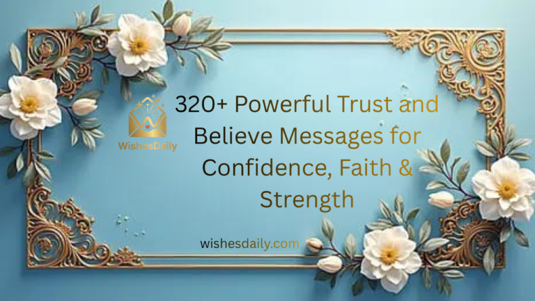 320+ Powerful Trust and Believe Messages for Confidence, Faith & Strength
