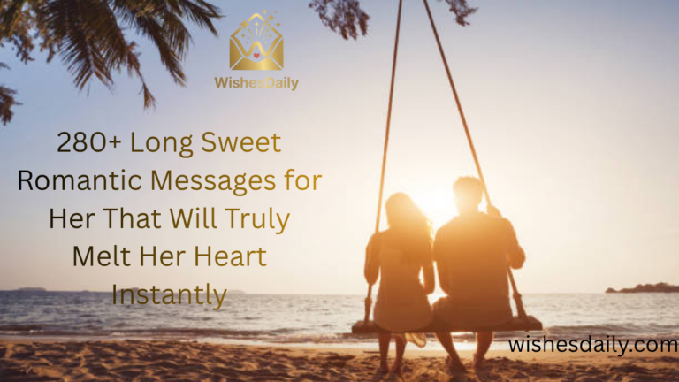 280+ Long Sweet Romantic Messages for Her That Will Truly Melt Her Heart Instantly